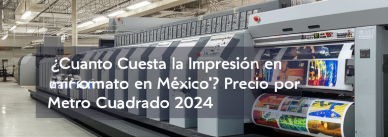 Precio Impresión Gran Formato México | m² 2024