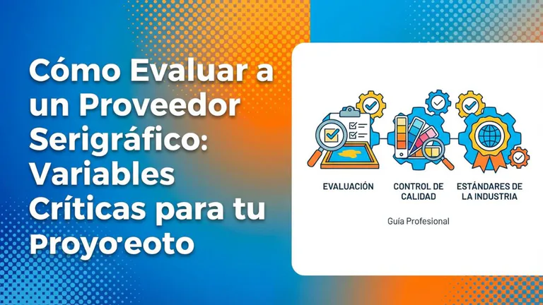 Cómo evaluar proveedor serigráfico